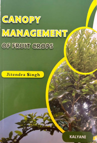 Canopy Management of Fruit Crops (Sixth Dean, ICAR)