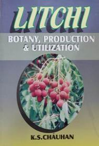 Litchi : Botany Production & Utilization